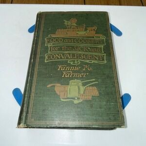 1913 Food and Cookery for‎ the Sick and Convalescent Fannie Farmer Antique Book